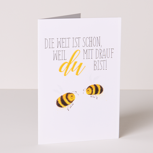 Greeting Card „Die Welt ist schön, weil Du mit drauf bist!“